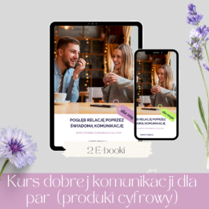 Kurs dla par „Pogłęb relację poprzez świadomą komunikację” – 2 ebooki